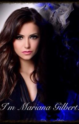 I'm Mariana Gilbert. (TVD fanfic: Damon Salvatore) cover