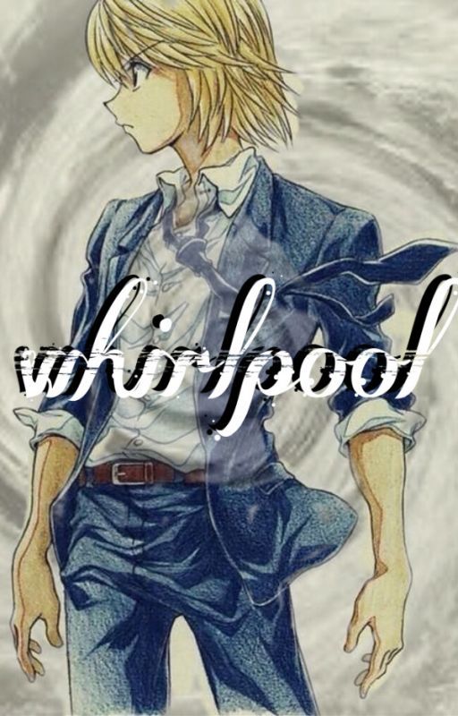 whirlpool || kurapika x reader by katrinefrog