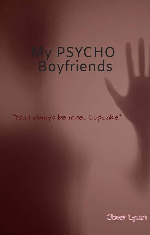 My Psycho Boyfriends by CloverLycan