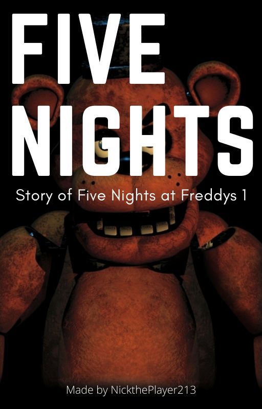 Five Nights [FNaF 1 story version] by NickthePlayer213