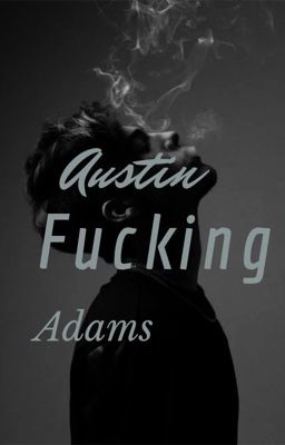 Austin Fucking Adams|✔️| cover