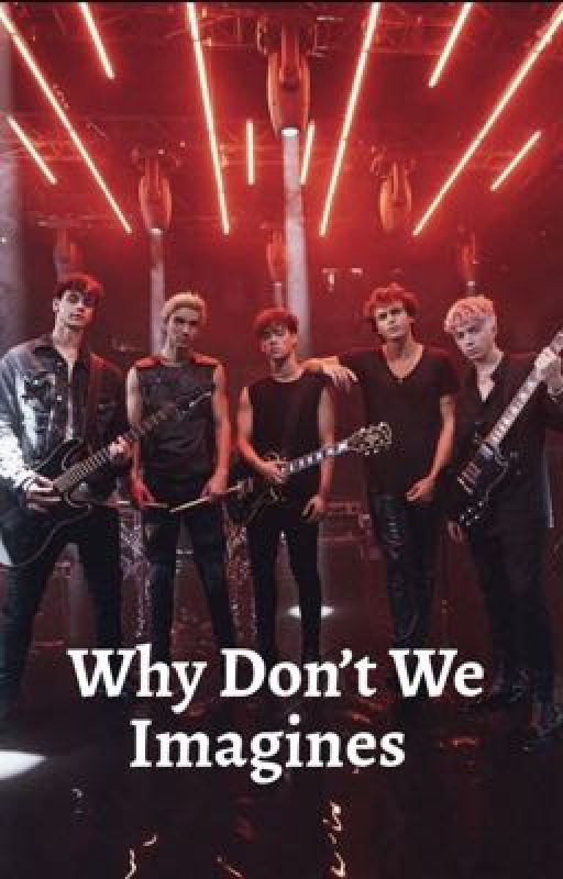 Why Don't We Imagines & Preferences  by readerXcrush_stories