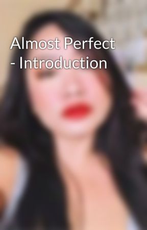 Almost Perfect - Introduction by DemiseHime