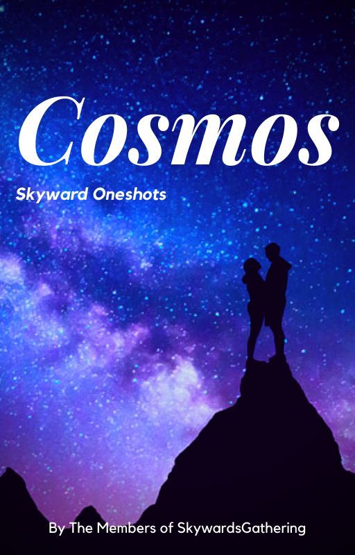 Cosmos - Skyward Oneshots by SkywardsGathering