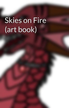 Skies on Fire (art book) by GalaxyMoonwing