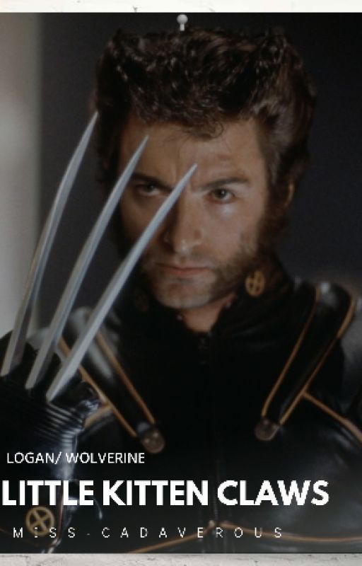 Little Kitten Claws (Wolverine) by miss-cadaverous