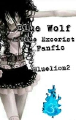 Blue Wolf (A Blue Excorist Fanfic) cover