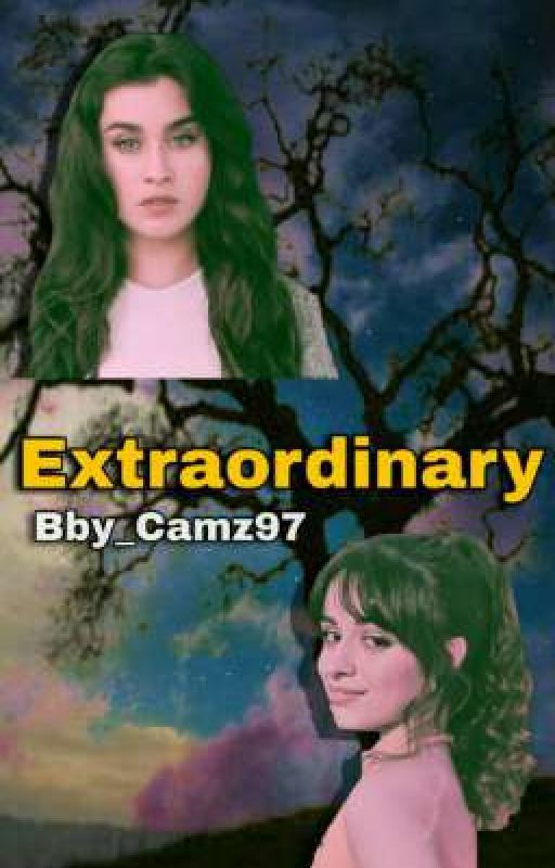 Extraordinary (Camren) by Bby_Camz97