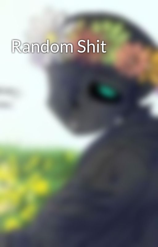 Random Shit by -starscreen-