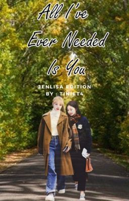 All I've Ever Needed Is You (Jenlisa) - Completed cover