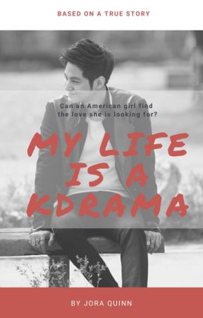 My Life is a Kdrama by joraquinn