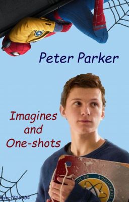 Peter Parker Imagines and One-shots cover