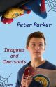 Peter Parker Imagines and One-shots by user1726354