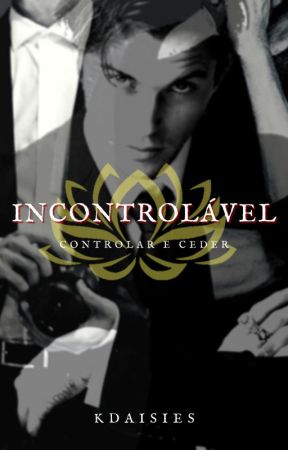 INCONTROLÁVEL {TRILOGIA} by KDaisies