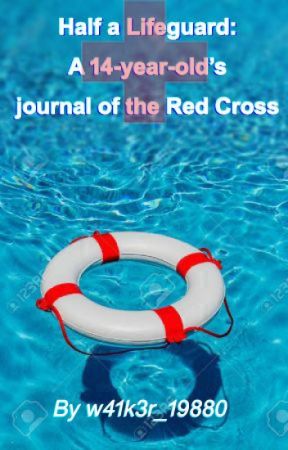 Half a lifeguard: A 14-year-old's journal of the Red Cross by w41k3r_19880