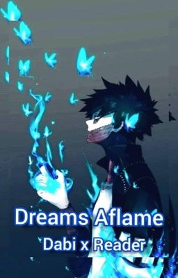 Dreams Aflame ♡Dabi (Toya Todoroki) x Reader♡ cover