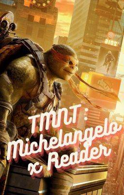 TMNT: Michelangelo x Reader cover