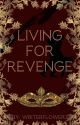 Living For Revenge by writerflower7