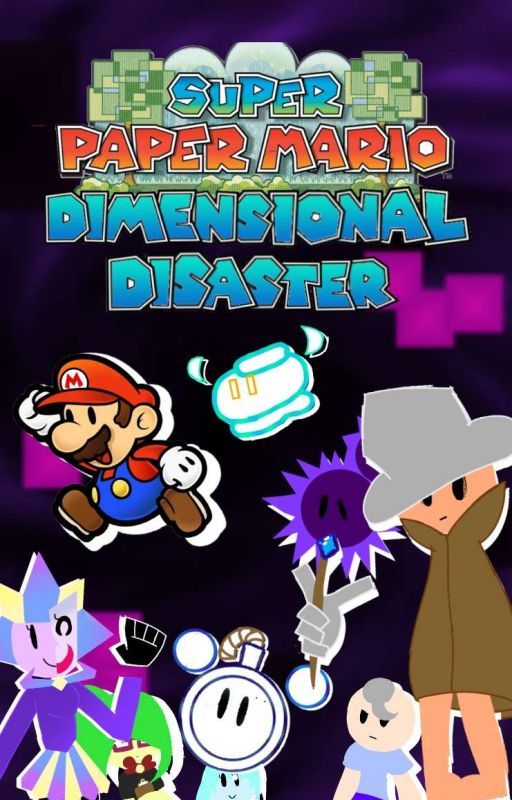 Super Paper Mario: Dimensional Disaster (A SPM Fan Sequel) by AugustAndAshy