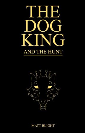 The Dog King and the Hunt by TheDogKingAlpha