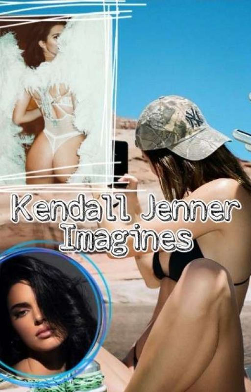 Kendall Jenner Imagines  by mythluvr22