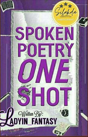 SPOKEN POETRY-(One-shots|COMPLETED-SILAKDA AWARDS WINNER) by Ladyin_Fantasy