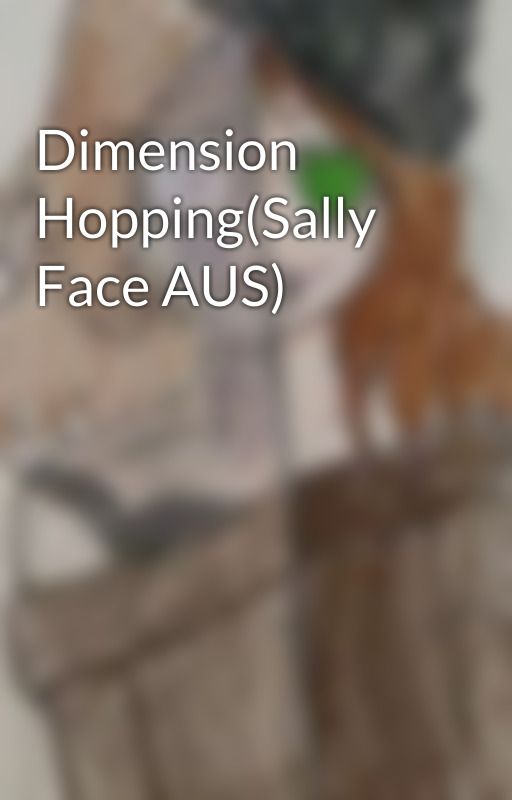 Dimension Hopping(Sally Face AUS) by AwkwardPotato2276