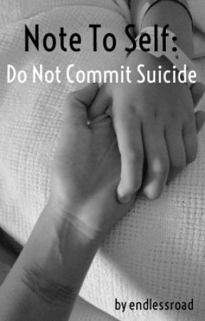 Note To Self: Do Not Commit Suicide [On Hold] by endlessroad