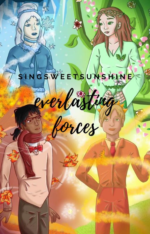 Everlasting Forces by singsweetsunshine