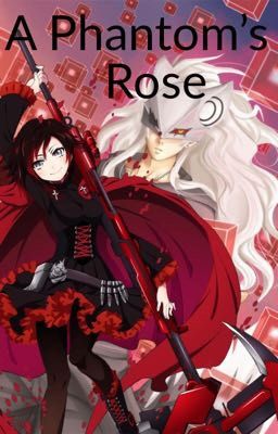 A Phantom's Rose (Male Infinite reader x Ruby Rose) cover