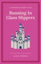 Running In Glass Slippers (Storybook Keepers #1)-First Draft by Ali_Carolyne