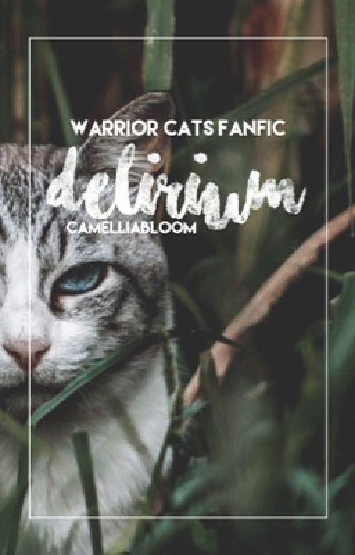 𝙳𝙴𝙻𝙸𝚁𝙸𝚄𝙼 ➳ Warrior Cats Fanfic by CAMELLIABL00M