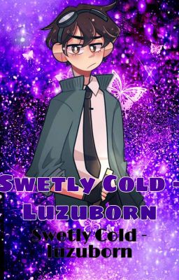 Sweetly Cold || LuzuBorn vs LuzuPlay cover