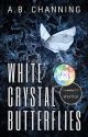 White Crystal Butterflies | Wattys 2021 Shortlist | ✔ by SmokeAndOranges