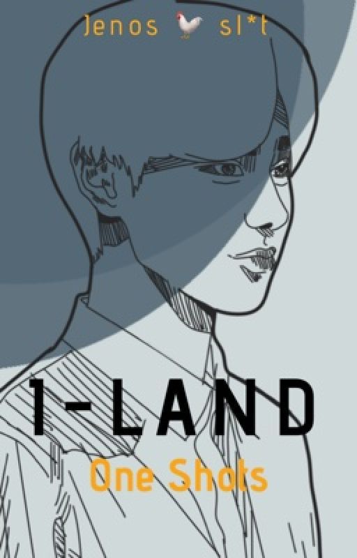 I-Land Oneshots by JenosOfclCuddler