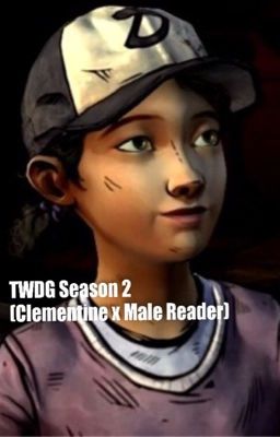 TWDG Season 2 (Clementine X Male Reader) cover