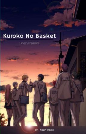 Kuroko No Basket - Scenariusze/Preferencje by Bakagamikunicchii