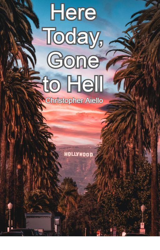 Here Today, Gone to Hell by ChrisAielloFiction