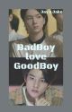 BadBoy love GoodBoy by secret__naa