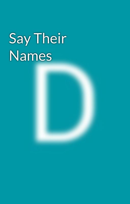 Say Their Names by dladams