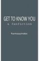 Get To Know You by fantasyindex