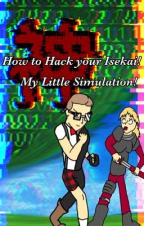 How to Hack your Isekai! My Little Simulation! by GokuKing922