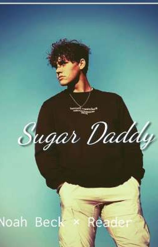 Sugar Daddy: Noah Beck × Reader by Jazz_Martin