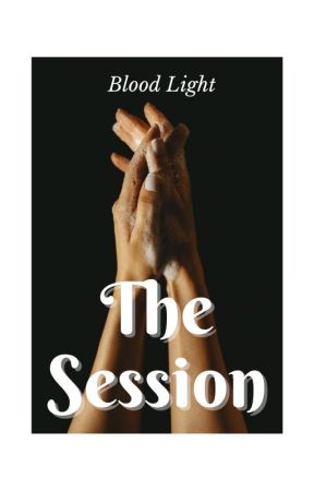 THE SESSION (a Blood Light story) by WriteWatt7