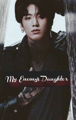 My Enemy's Daughter (Jungkook X reader) cover