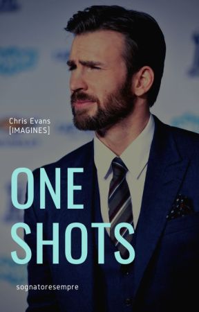 Chris Evans: One Shots by sognatoresempre