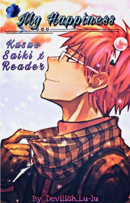 My Happiness || Kusuo Saiki X Reader cover