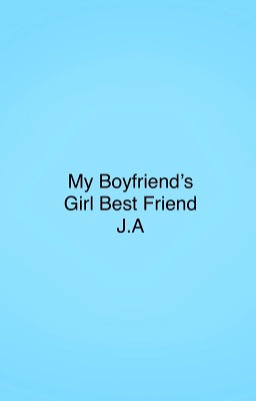 ✅ My Boyfriends Girl Best Friend// J.A ✅ by jman2113