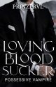 ☑️POSSESSIVE VAMPIRE: Loving Mr. Bloodsucker [BL] by PrinzeRVL