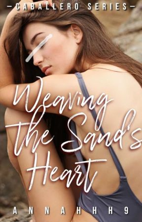 Weaving the Sand's Heart (Caballero Series #2) by annahhh9